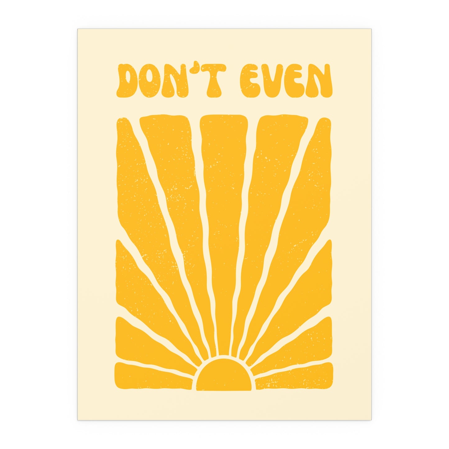 Yellow sun retro pop art poster with 'DON'T EVEN' cheeky sass text on a beige background