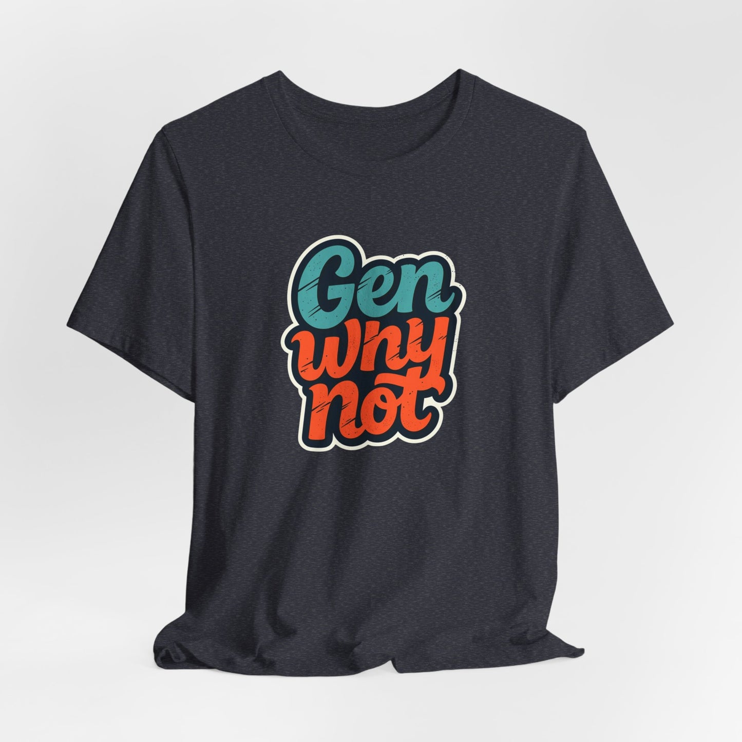 Why Not? Millennial Mantra T-Shirt