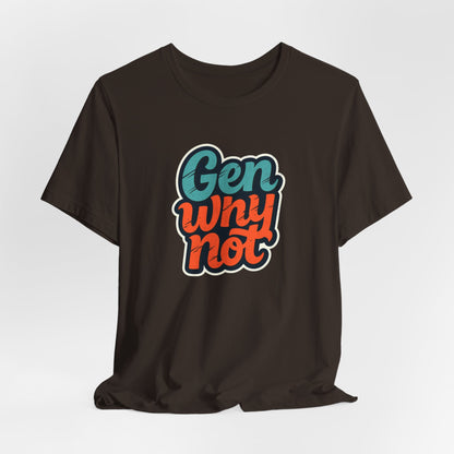 Why Not? Millennial Mantra T-Shirt