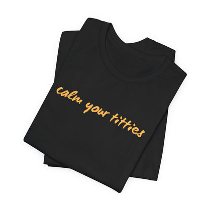 Calm Your Titties Statement T-Shirt