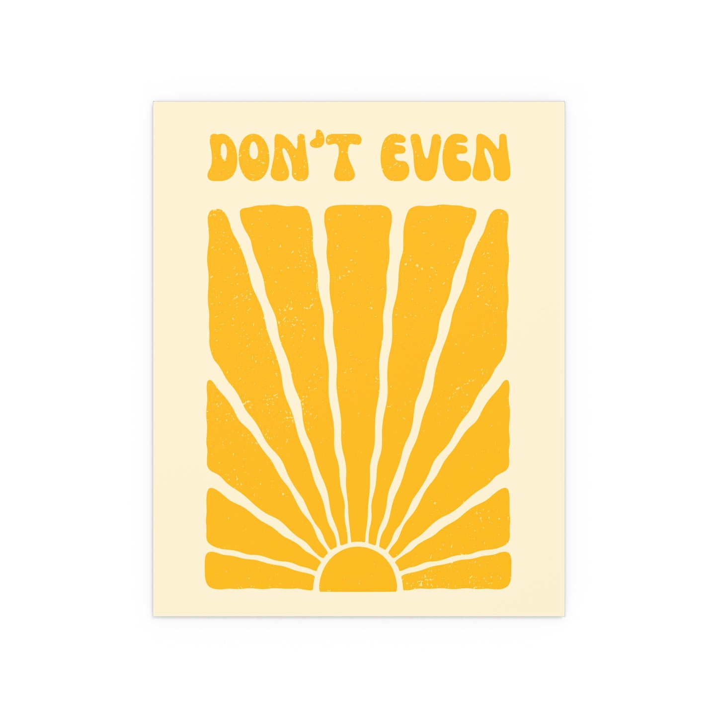 Don't Even What? — Silk Poster