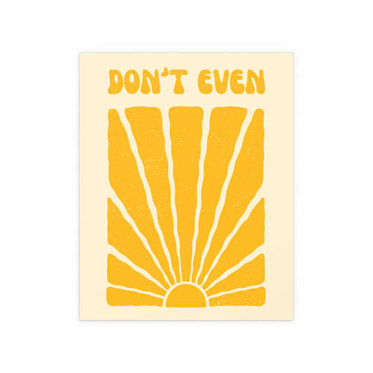 Don't Even What? — Silk Poster