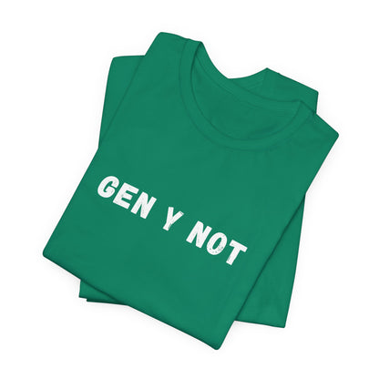 Gen Y Not Millennial T-Shirt