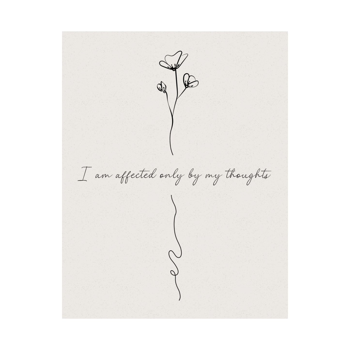 I Am Affected Only By My Thoughts Print