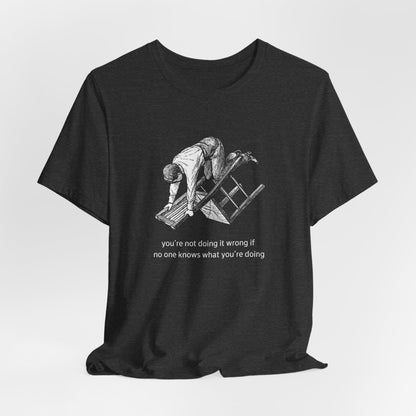 You're Not Doing It Wrong Funny Meme T-Shirt