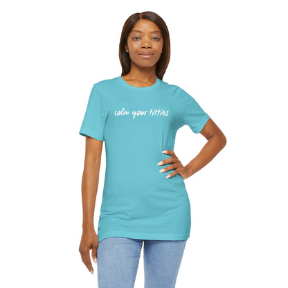 Calm Your Titties Statement T-Shirt