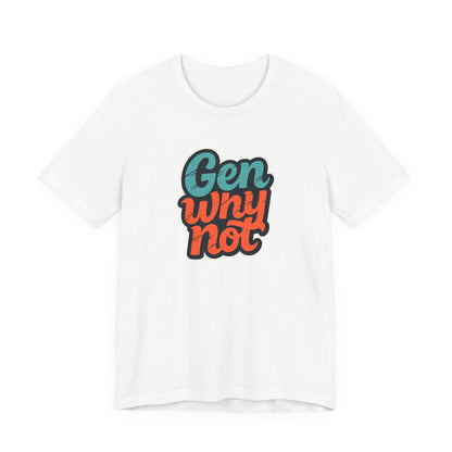 Why Not? Millennial Mantra T-Shirt