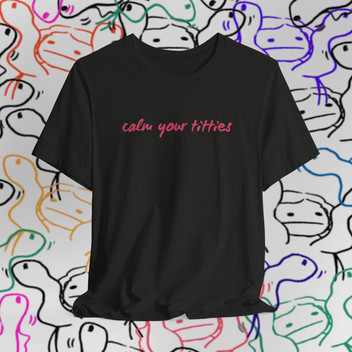Calm Your Titties Statement T-Shirt