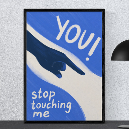 Stop Touching Me Nonsensical Art Poster