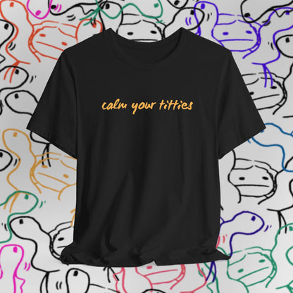 Calm Your Titties Statement T-Shirt