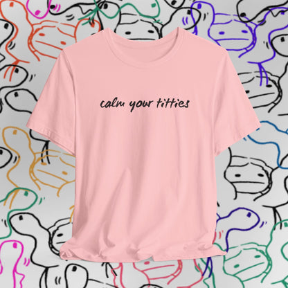 Calm Your Titties Statement T-Shirt