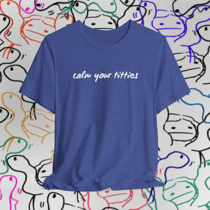 Calm Your Titties Statement T-Shirt