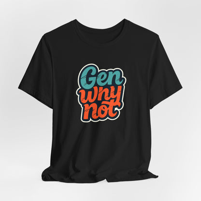 Why Not? Millennial Mantra T-Shirt