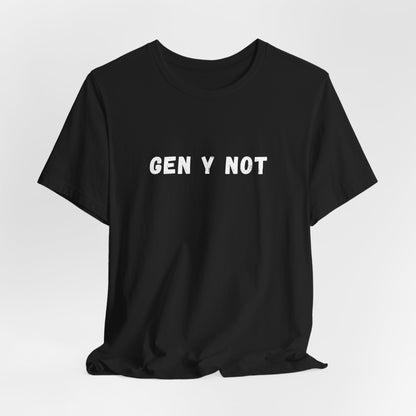 Gen Y Not Millennial T-Shirt