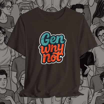 Why Not? Millennial Mantra T-Shirt
