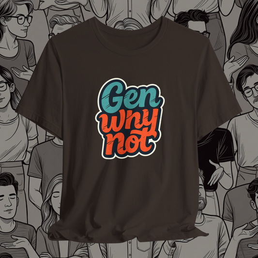 Why Not? Millennial Mantra T-Shirt