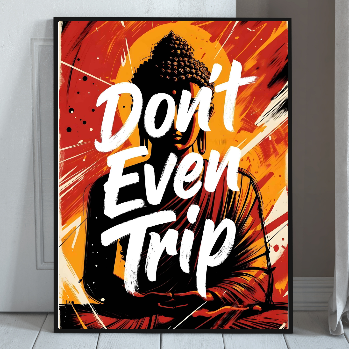 Don’t Even Trip Buddha Poster — Matte Vertical Inspirational Wall Art