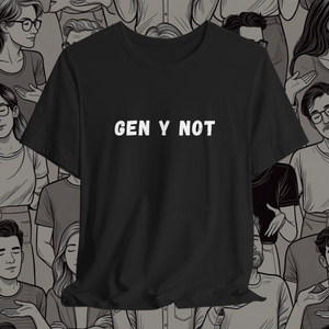 Gen Y Not Millennial T-Shirt