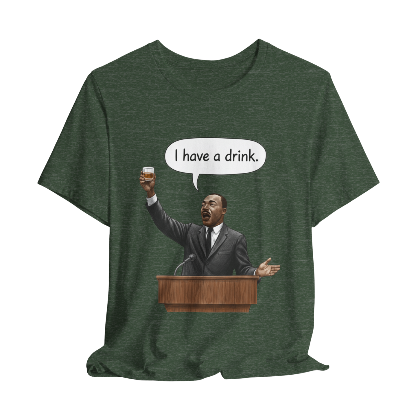 "I Have a Drink" Martin Luther King T-Shirt