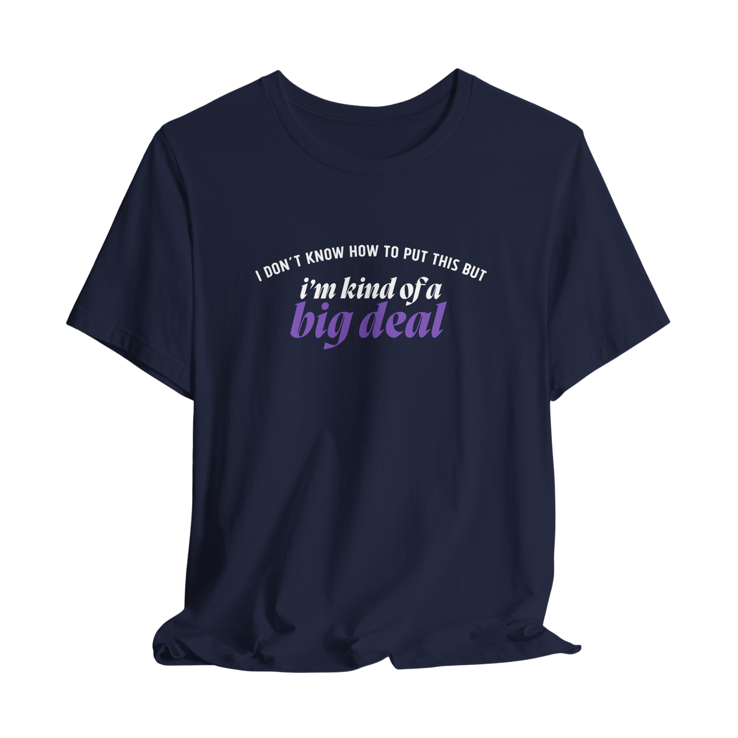 I’m Kind of a Big Deal T-Shirt