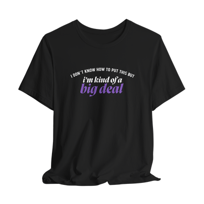 I’m Kind of a Big Deal T-Shirt