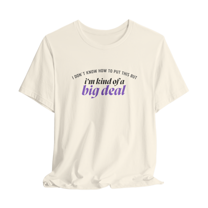 I’m Kind of a Big Deal T-Shirt